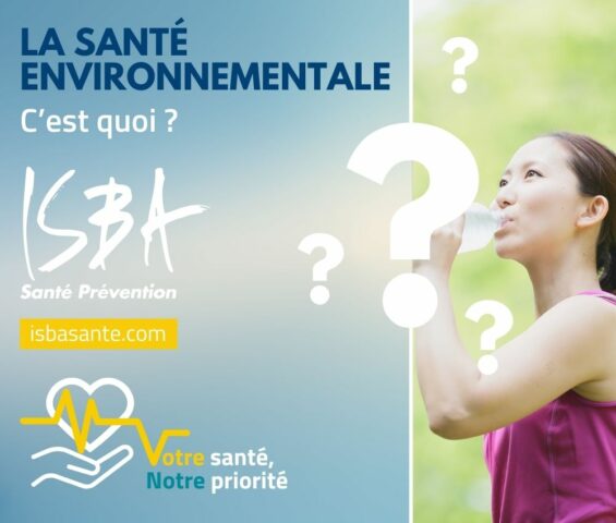 La santé environnementale, quelques conseils avec ISBA Santé Prévention